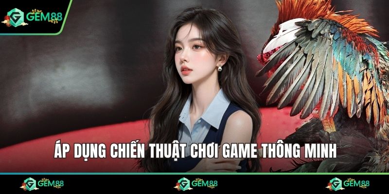Áp dụng chiến thuật chơi game thông minh