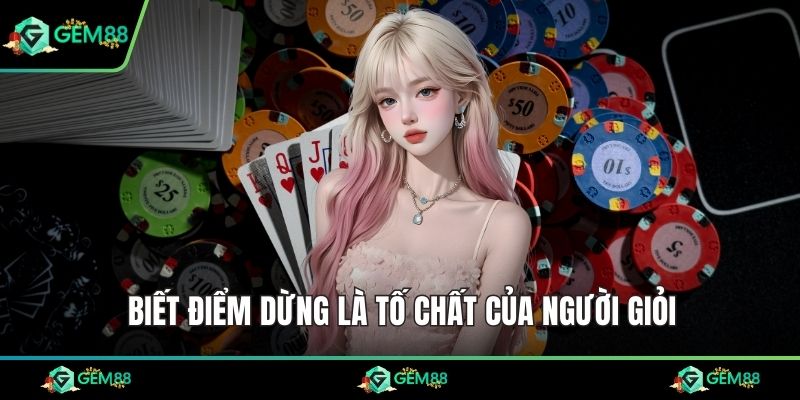 Biết điểm dừng là tố chất của người giỏi