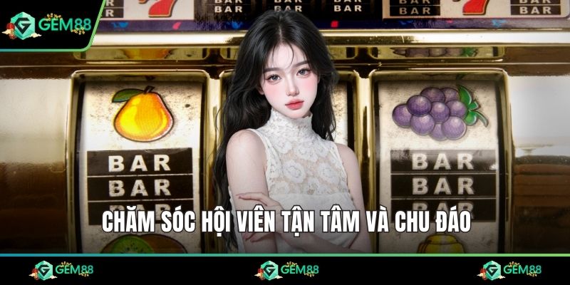 Chăm sóc hội viên tận tâm và chu đáo