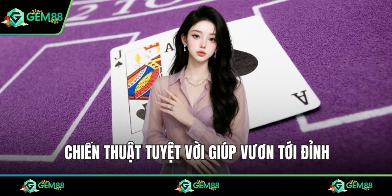 Chiến thuật tuyệt vời giúp vươn tới đỉnh