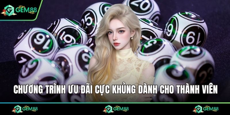 Chương trình ưu đãi cực khủng dành cho thành viên