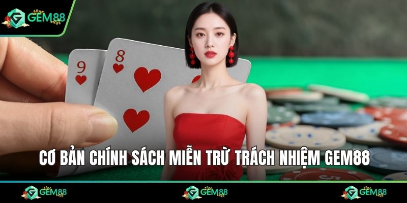 Cơ bản chính sách miễn trừ trách nhiệm Gem88