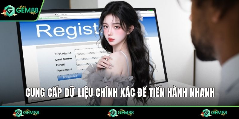 Cung cấp dữ liệu chính xác để tiến hành nhanh