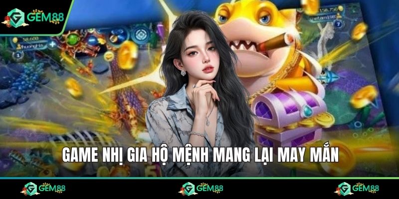 Game nhị gia hộ mệnh mang lại may mắn