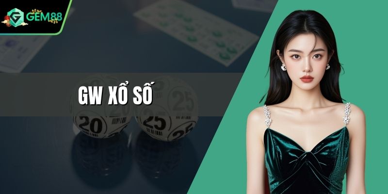 GW Xổ Số - Vòng Quay Thưởng May Mắn Thắng Lớn Mỗi Ngày
