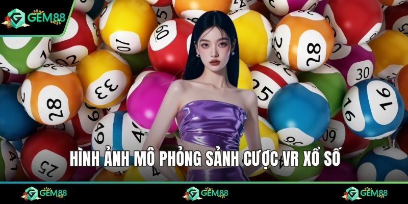 Hình ảnh mô phỏng sảnh cược VR xổ số