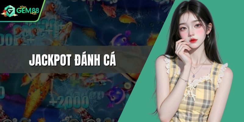 Jackpot Đánh Cá - Săn Kho Báu Dưới Biển, Ăn Thưởng Lớn