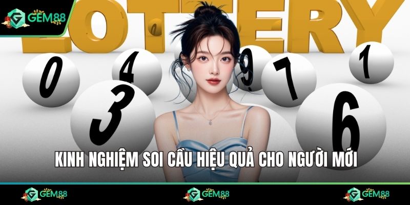 Kinh nghiệm soi cầu hiệu quả cho người mới