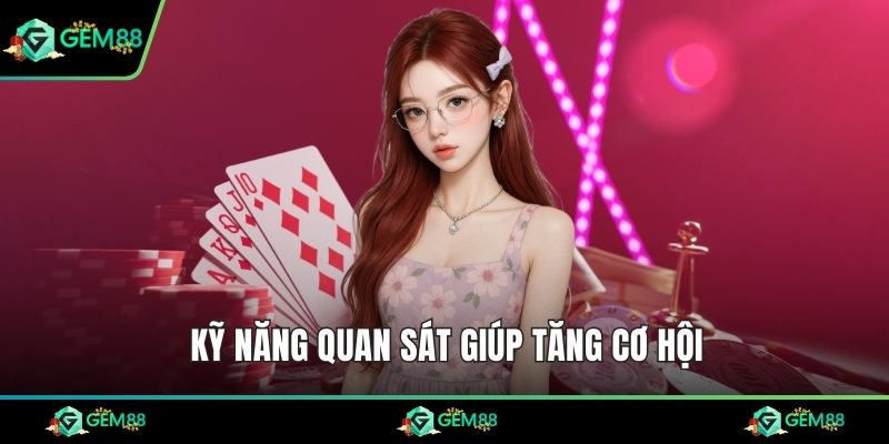 Kỹ năng quan sát giúp tăng cơ hội