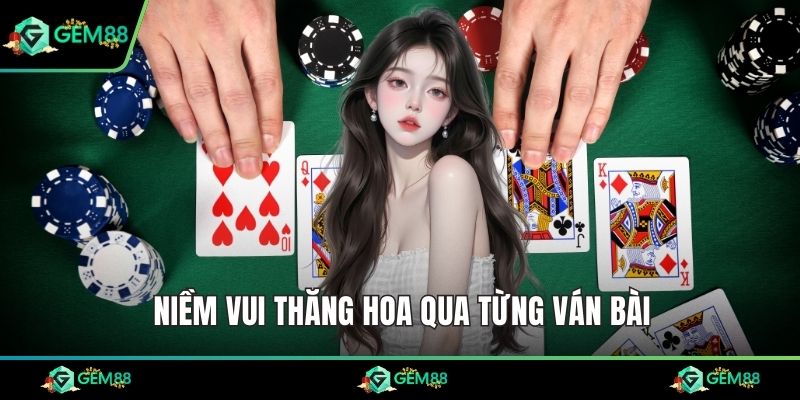 Niềm vui thăng hoa qua từng ván bài