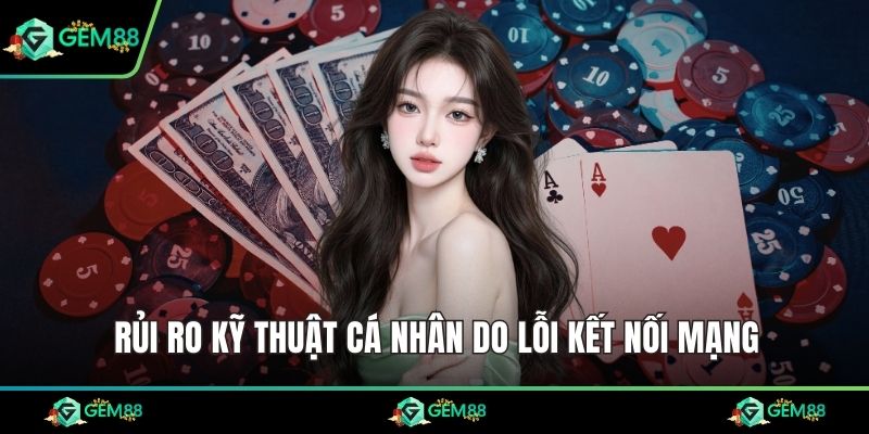 Rủi ro kỹ thuật cá nhân do lỗi kết nối mạng