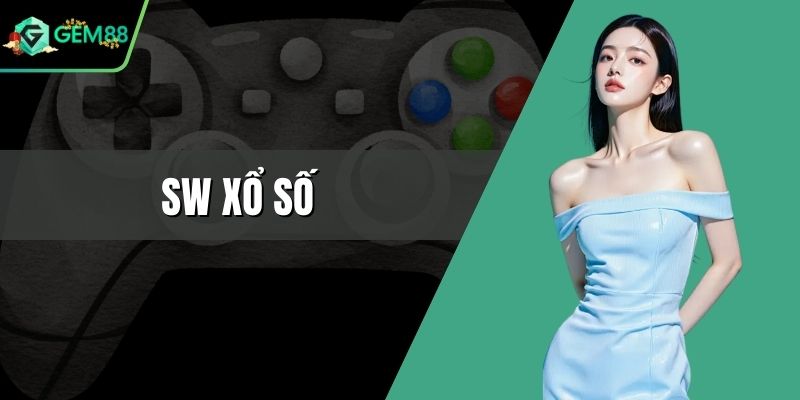 SW Xổ Số - Sân Chơi Cá Cược Đẳng Cấp Nhất Năm 2026