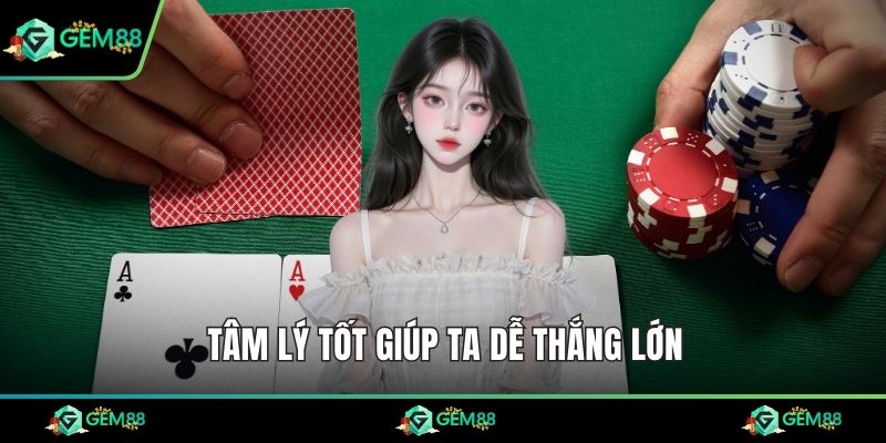 Tâm lý tốt giúp ta dễ thắng lớn