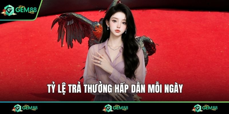 Tỷ lệ trả thưởng hấp dẫn mỗi ngày